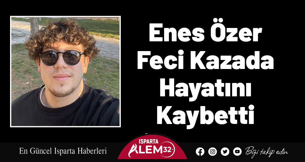 Enes Özer Feci Kazada Hayatını Kaybetti