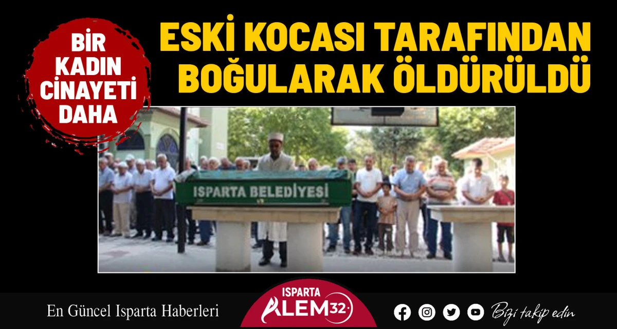 Eski Kocası Tarafından Boğularak Öldürüldü
