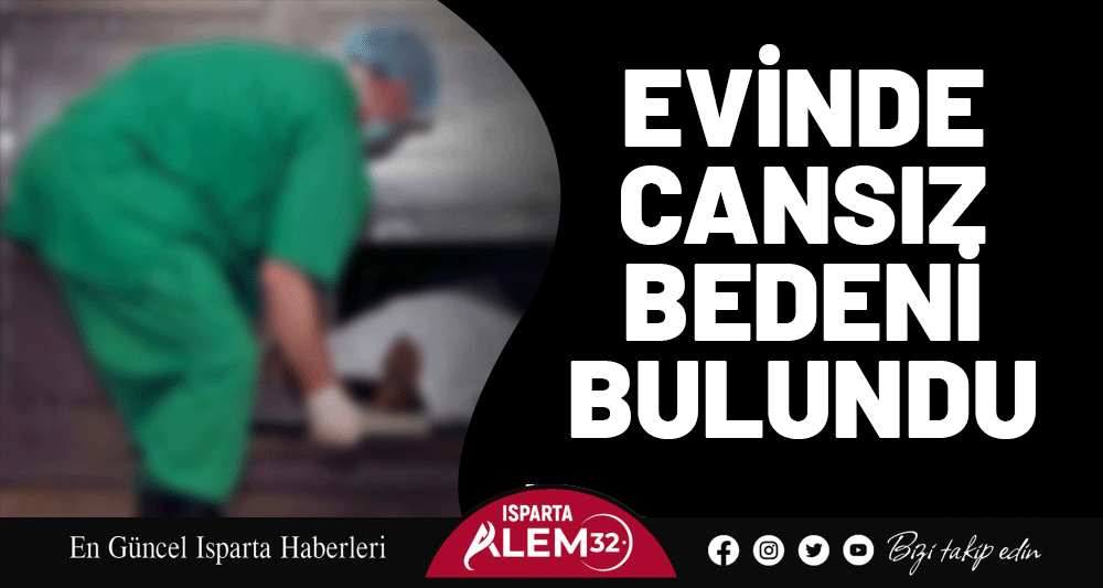 Evinde Cansız Bedeni Bulundu