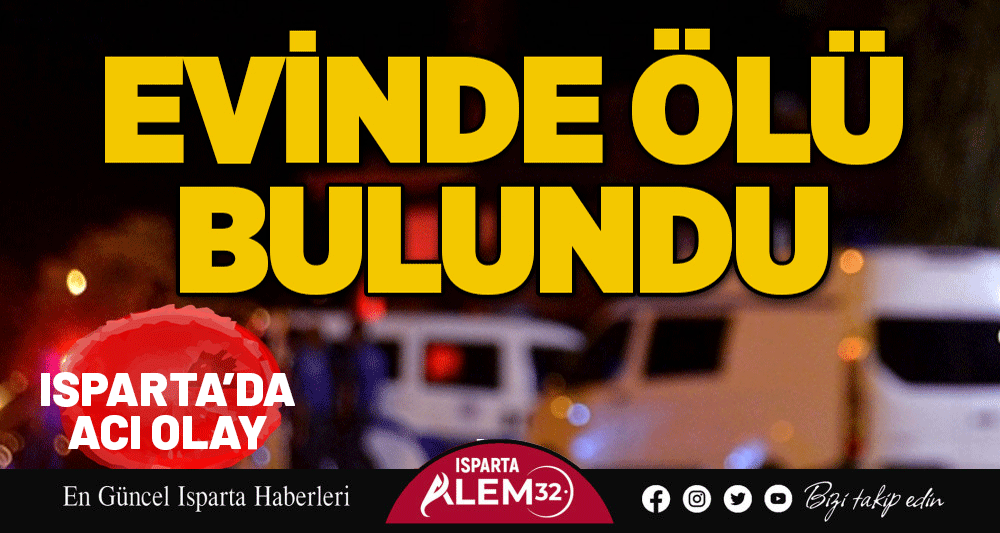 EVİNDE &Ouml;L&Uuml; BULUNDU