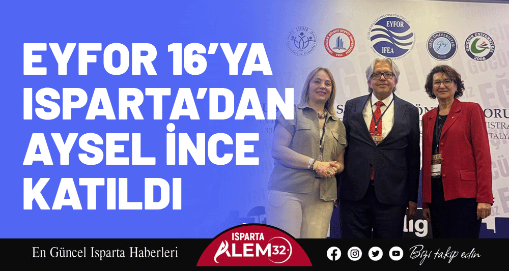 EYFOR 16’YA ISPARTA’DAN AYSEL İNCE KATILDI