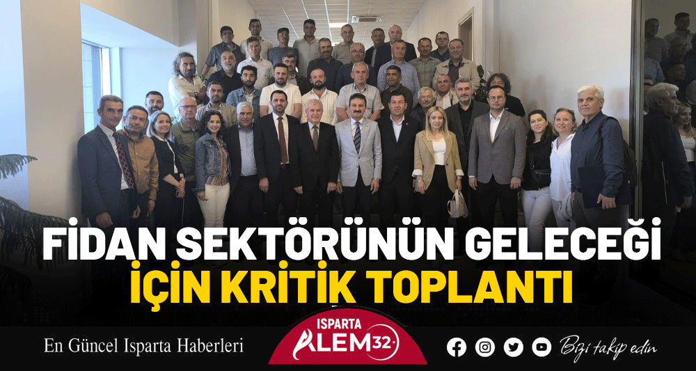 Fidan Sektörünün Geleceği İçin Kritik Toplantı