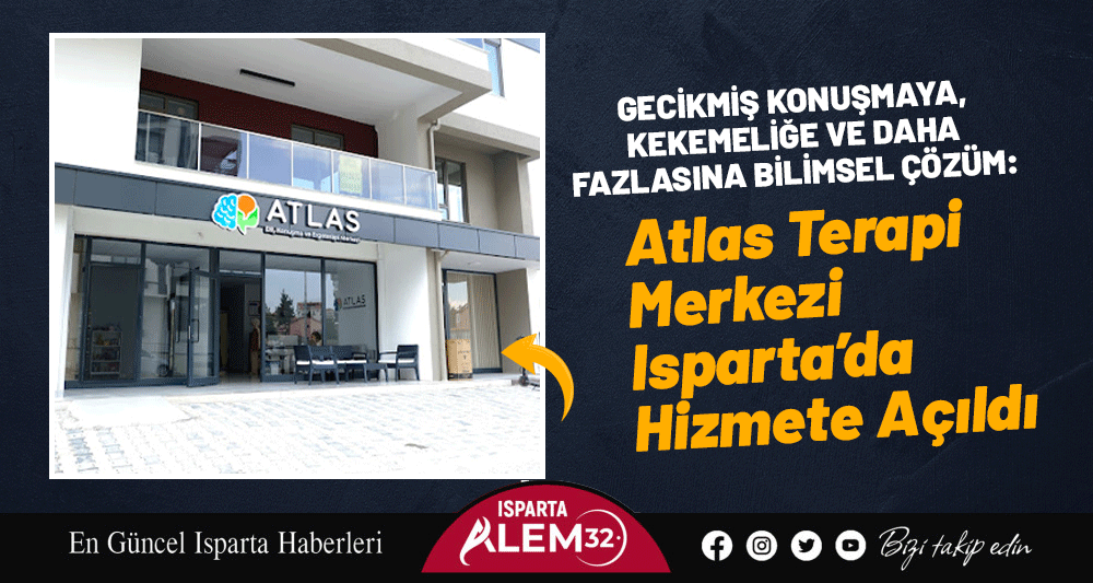 Gecikmiş Konuşmaya, Kekemeliğe Ve Daha Fazlasına Bilimsel Çözüm: Atlas Terapi Merkezi Isparta’da Hizmete Açıldı