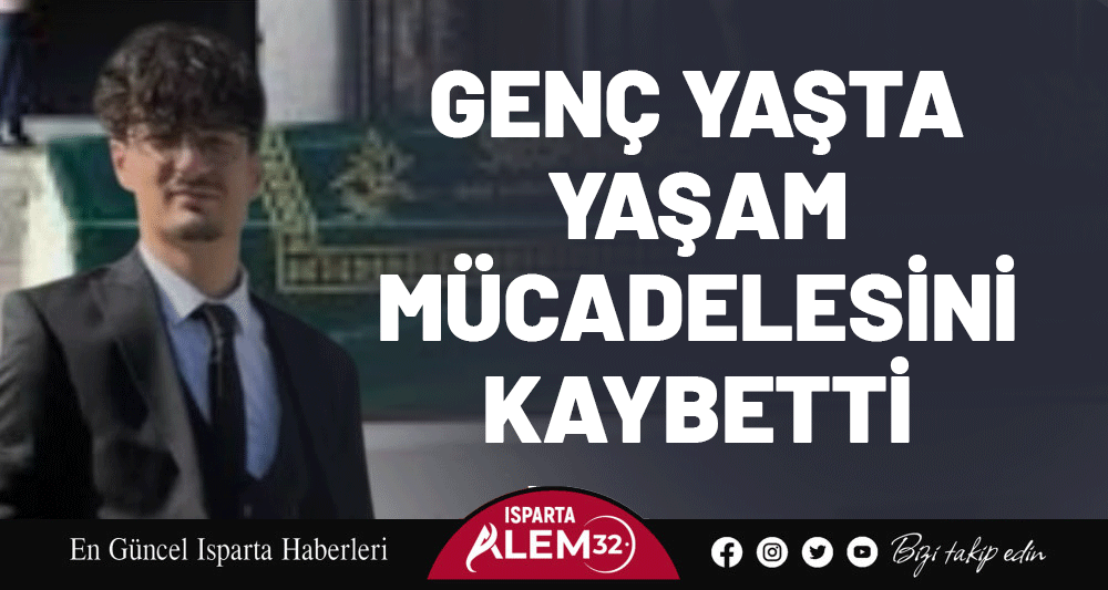 GEN&Ccedil; YAŞTA YAŞAM M&Uuml;CADELESİNİ KAYBETTİ