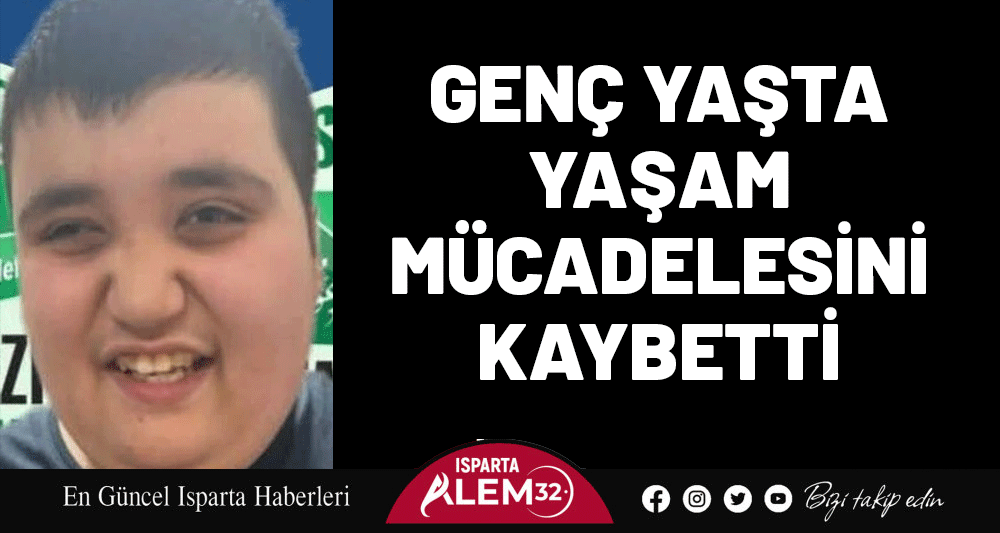 GEN&Ccedil; YAŞTA YAŞAM M&Uuml;CADELESİNİ KAYBETTİ