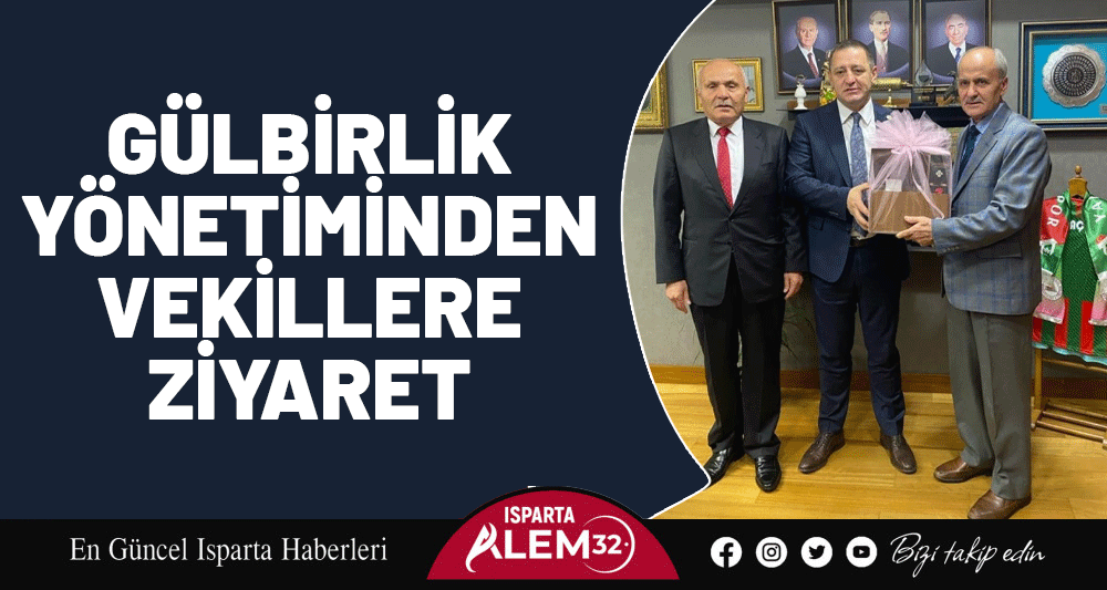 GÜLBİRLİK YÖNETİMİNDEN  MİLLETVEKİLLERİNE ZİYARET