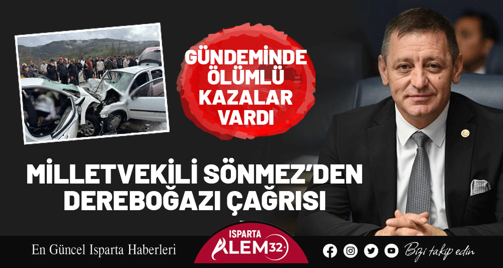 G&Uuml;NDEMİNDE &Ouml;L&Uuml;ML&Uuml; KAZALAR VARDI: MİLLETVEKİLİ S&Ouml;NMEZ&rsquo;DEN DEREBOĞAZI &Ccedil;AĞRISI