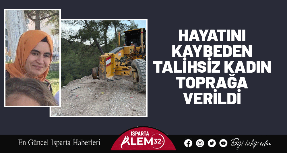 HAYATINI KAYBEDEN TALİHSİZ KADIN TOPRAĞA VERİLDİ