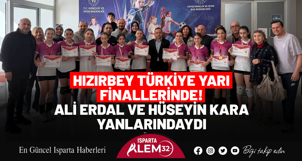 Hızırbey T&uuml;rkiye Yarı Finallerinde! Ali Erdal ve H&uuml;seyin Kara Yanlarındaydı