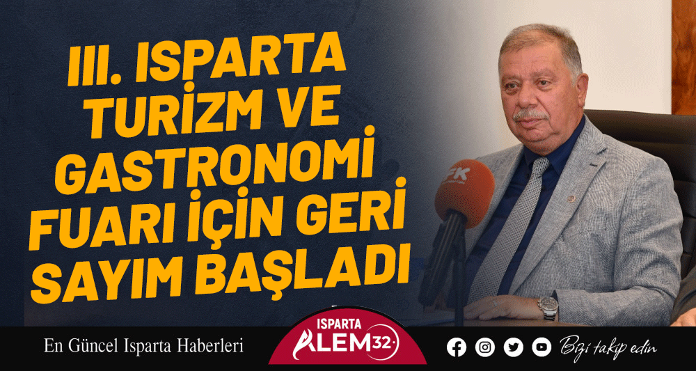 III. ISPARTA TURİZM VE GASTRONOMİ FUARI İÇİN GERİ SAYIM BAŞLADI