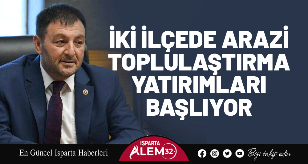İKİ İLÇEDE ARAZİ TOPLULAŞTIRMA YATIRIMLARI BAŞLIYOR