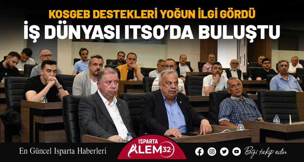 İŞ DÜNYASI ITSO’DA BULUŞTU: KOSGEB DESTEKLERİ YOĞUN İLGİ GÖRDÜ