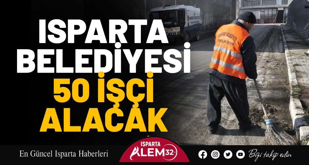 Isparta Belediyesi 50 İşçi Alacak