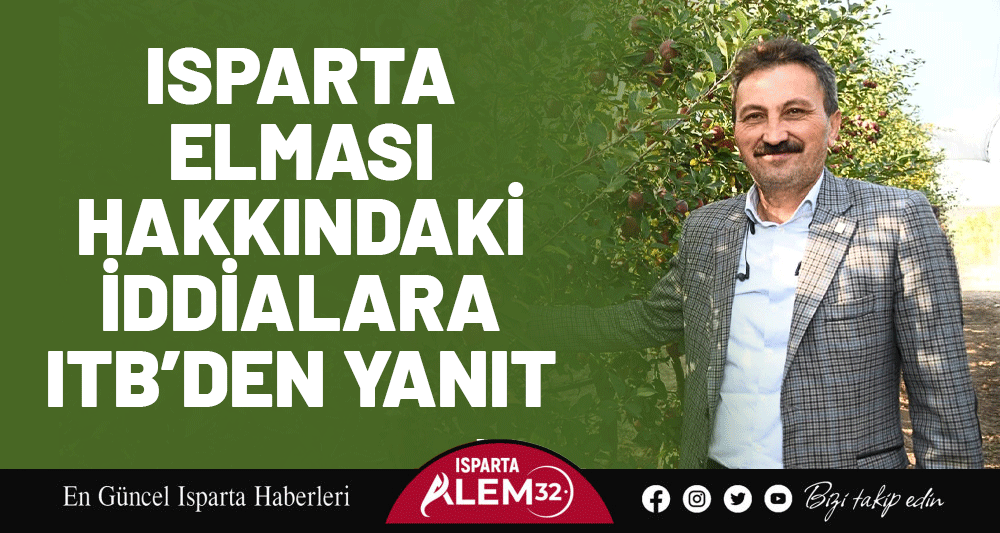 ISPARTA ELMASI HAKKINDAKİ İDDİALARA ITB&rsquo;DEN YANIT