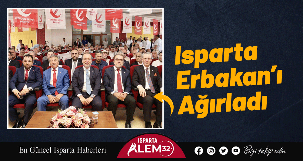 Isparta Erbakan’ı Ağırladı