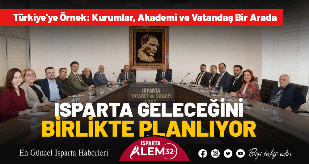 ISPARTA GELECEĞİNİ BİRLİKTE PLANLIYOR