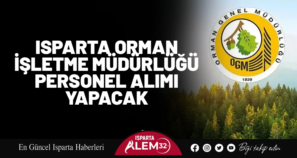 Isparta Orman İşletme Müdürlüğü personel alımı yapacak