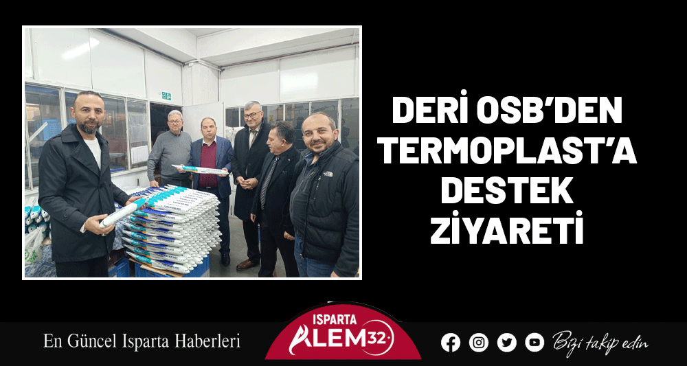 ISPARTA OSB’DEN TERMOPLAST’A DESTEK ZİYARETİ