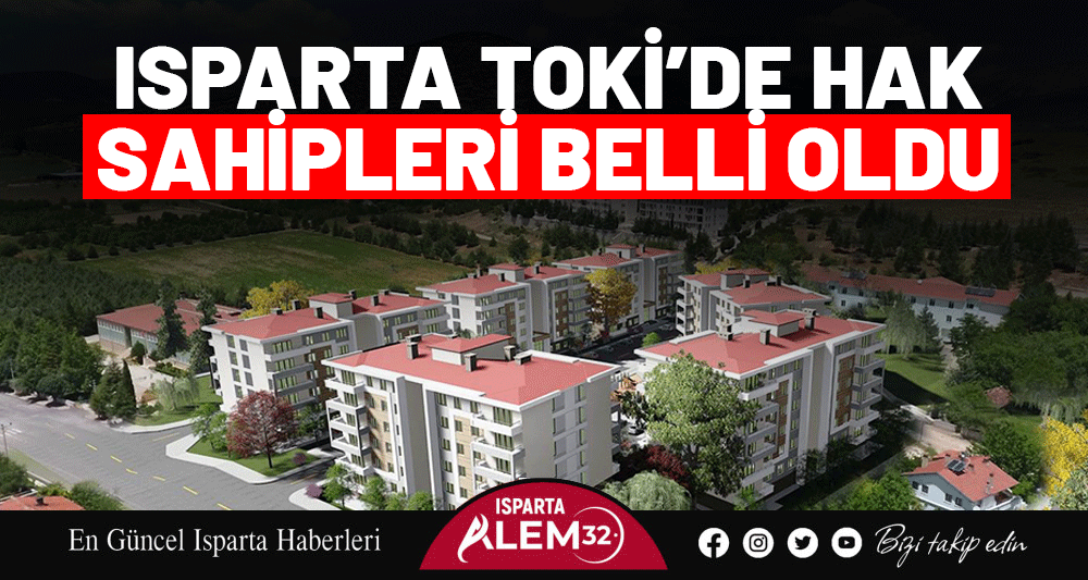 Isparta TOKİ’de Hak Sahipleri Belli Oldu