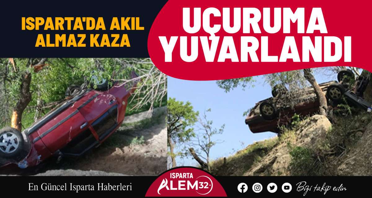 Isparta'da Akıl Almaz Kaza