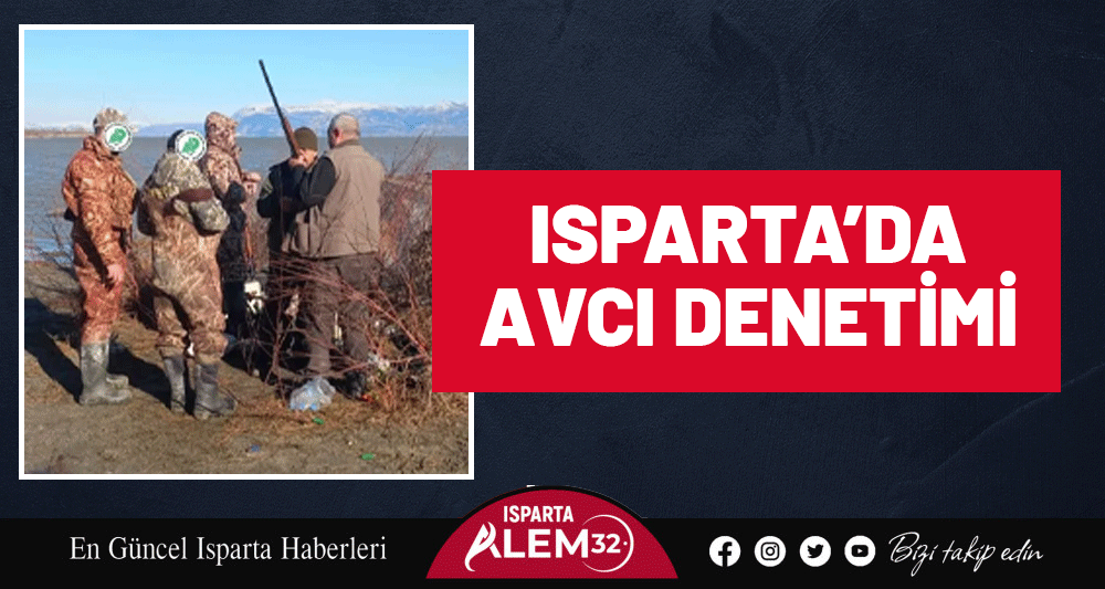 Isparta&rsquo;da Avcı Denetimi