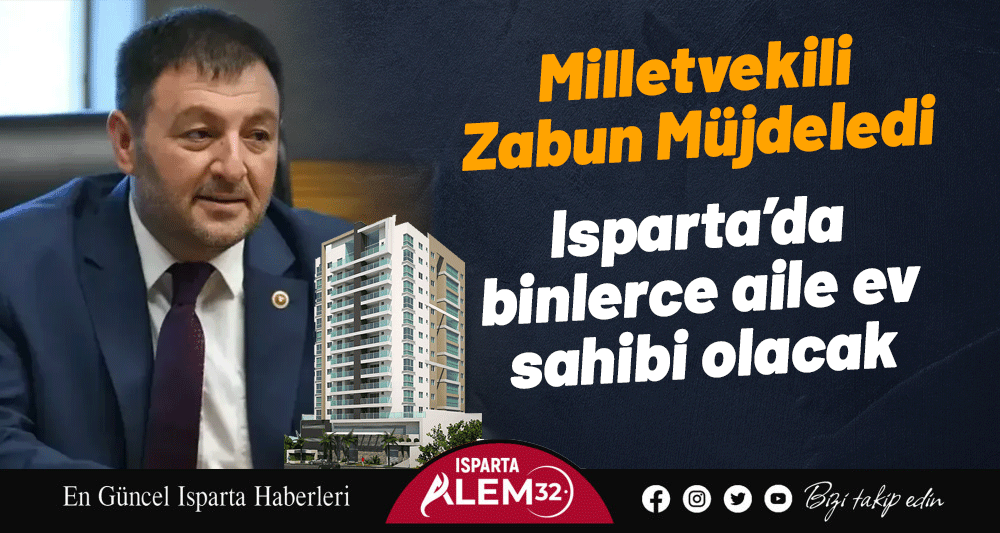 Isparta’da binlerce aile ev sahibi olacak