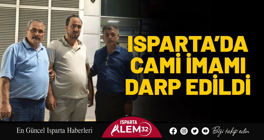 Isparta’da Cami İmamı Darp Edildi