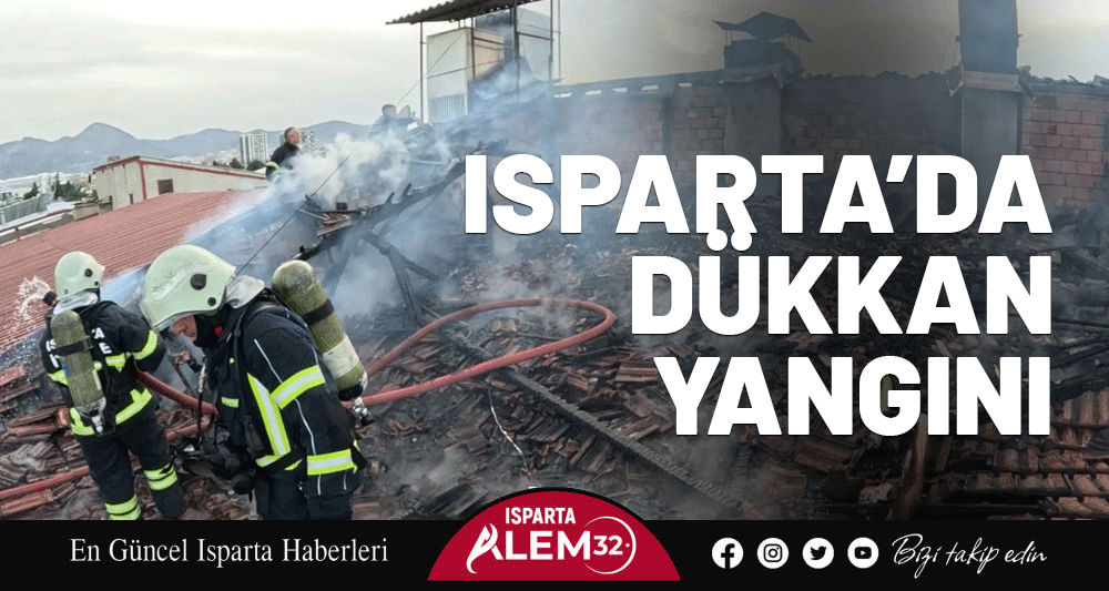 Isparta’da Dükkan Yangını