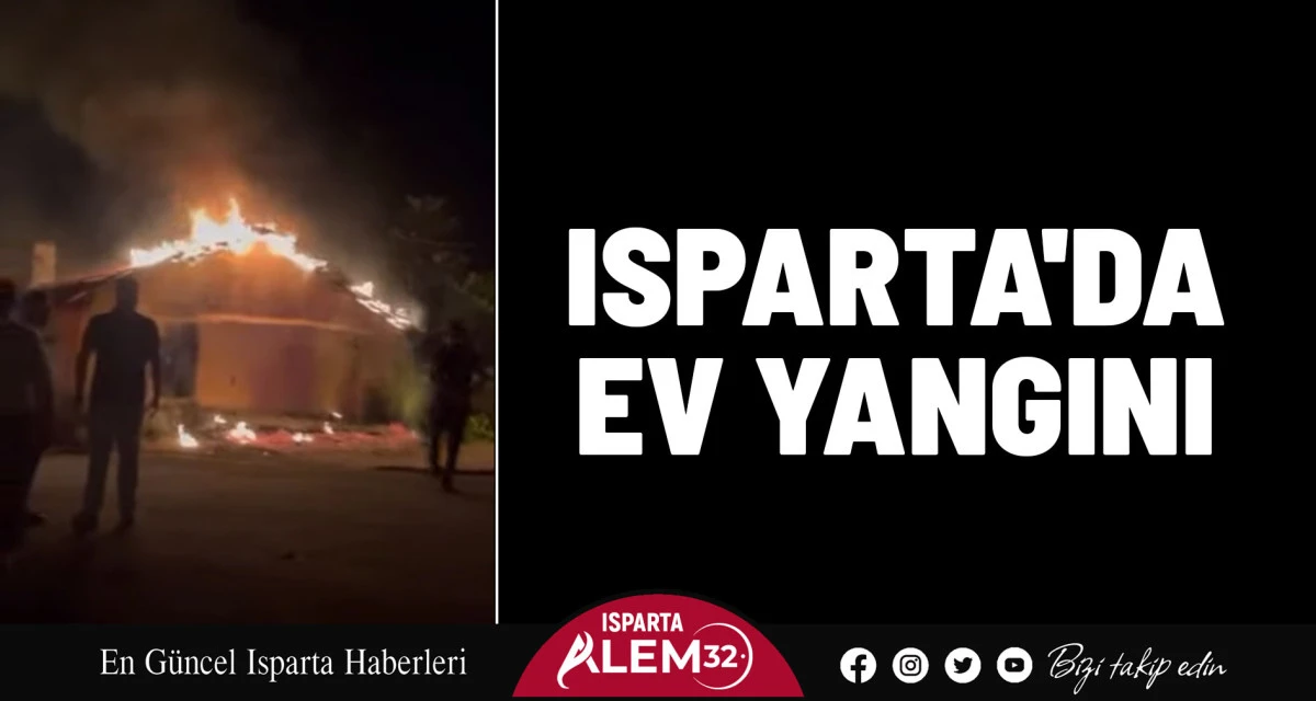 ISPARTA'DA EV YANGINI