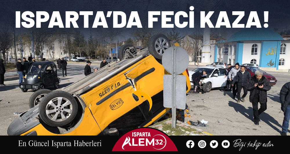 ISPARTA’DA FECİ KAZA!