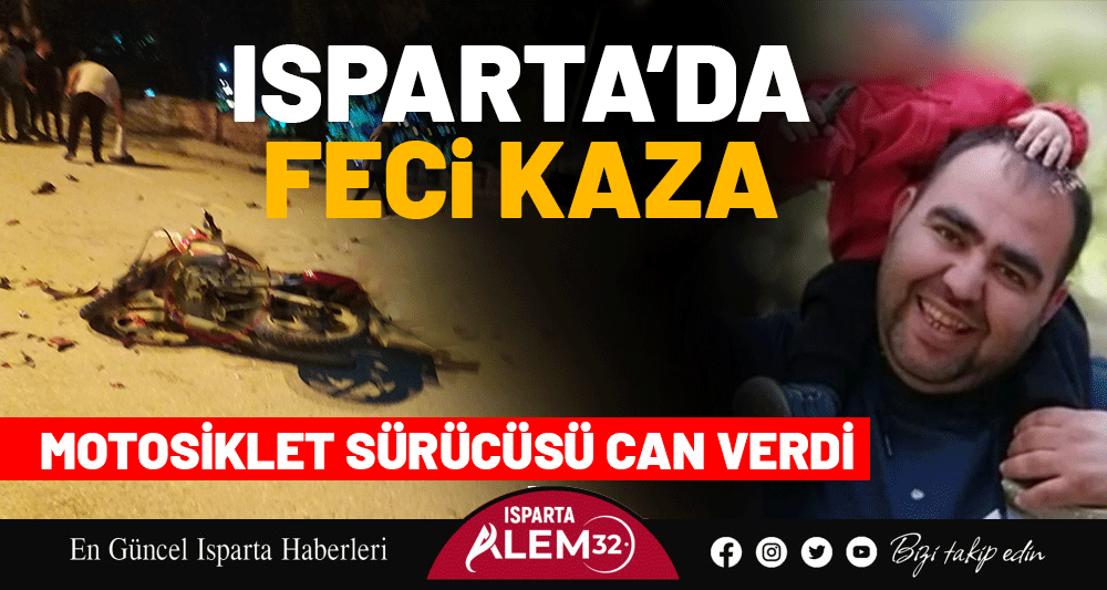 Isparta’da Feci Kaza: Motosiklet Sürücüsü Can Verdi