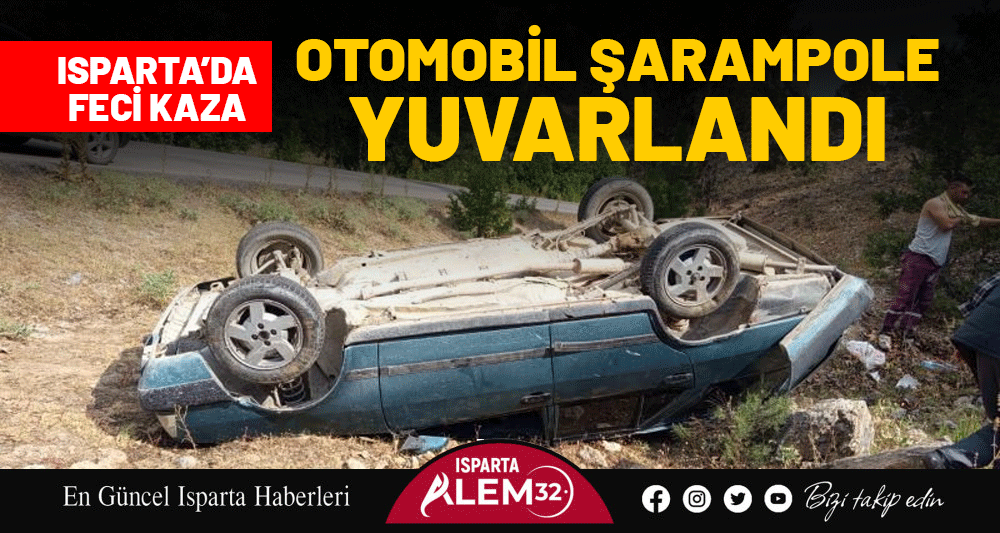 Isparta’da Feci Kaza: Otomobil Şarampole Yuvarlandı