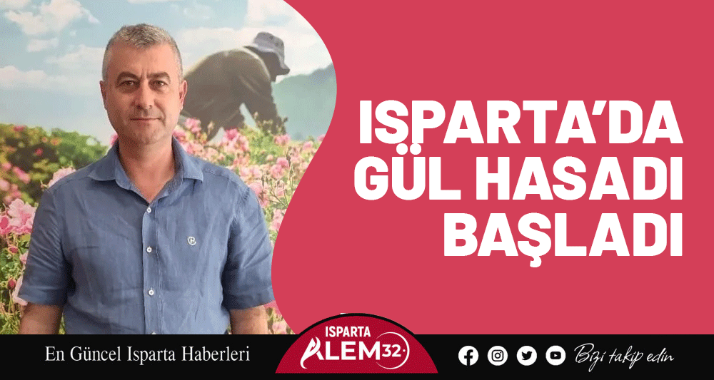 Isparta’da Gül Hasadı Başladı  