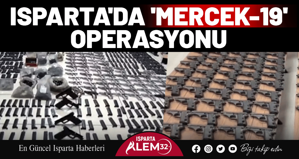 Isparta'da 'Mercek-19' Operasyonu