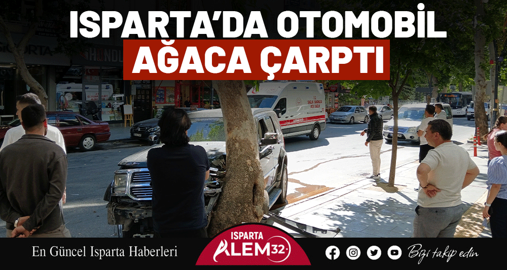 Isparta’da Otomobil Ağaca Çarptı