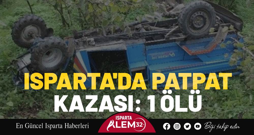 ISPARTA'DA PATPAT KAZASI: 1 ÖLÜ