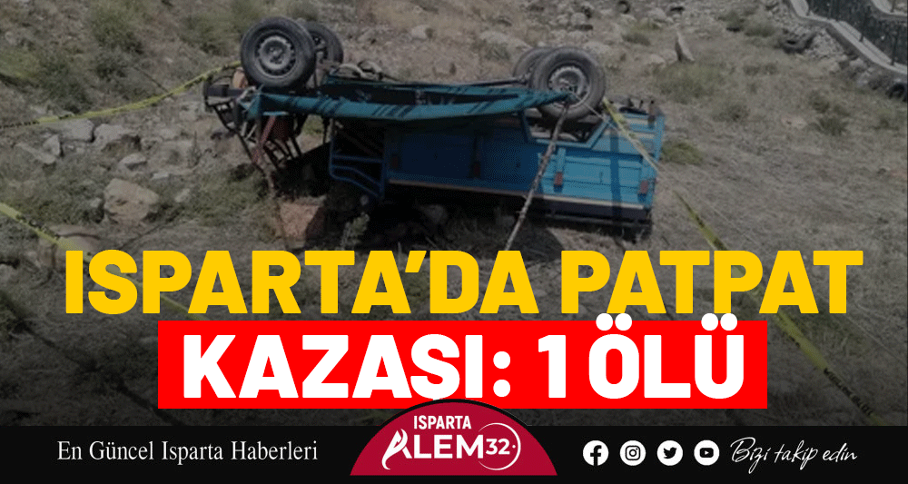 ISPARTA’DA PATPAT KAZASI: 1 ÖLÜ