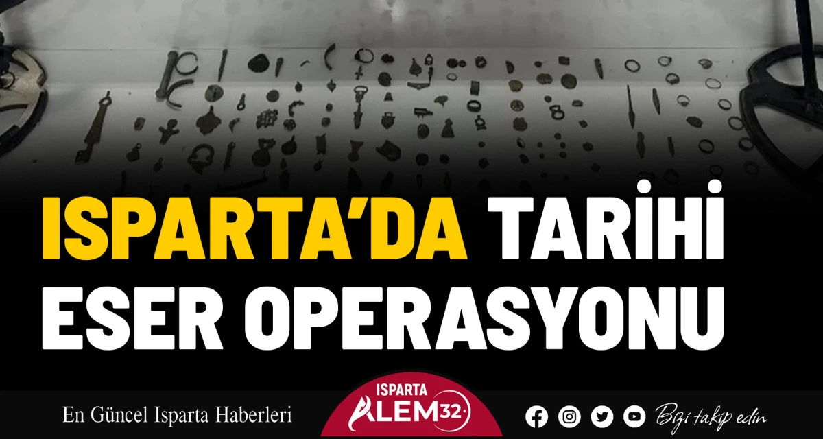 ISPARTA’DA TARİHİ ESER OPERASYONU