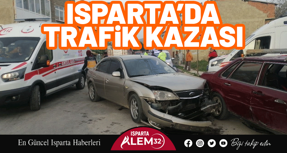 ISPARTA’DA TRAFİK KAZASI