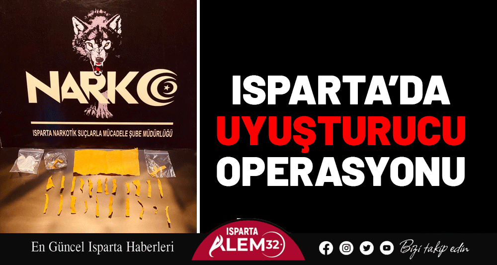 Isparta’da Uyuşturucu Operasyonu