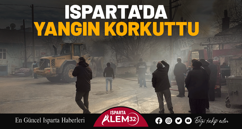ISPARTA'DA YANGIN KORKUTTU