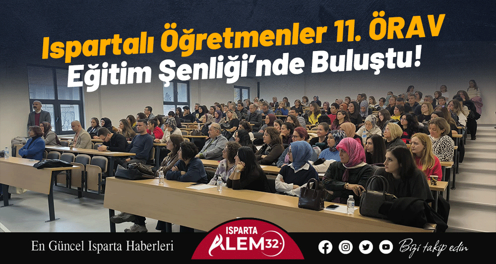 Ispartalı Öğretmenler 11. ÖRAV Eğitim Şenliği’nde Buluştu!