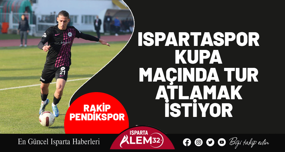 Ispartaspor Kupa Maçında Tur Atlamak İstiyor