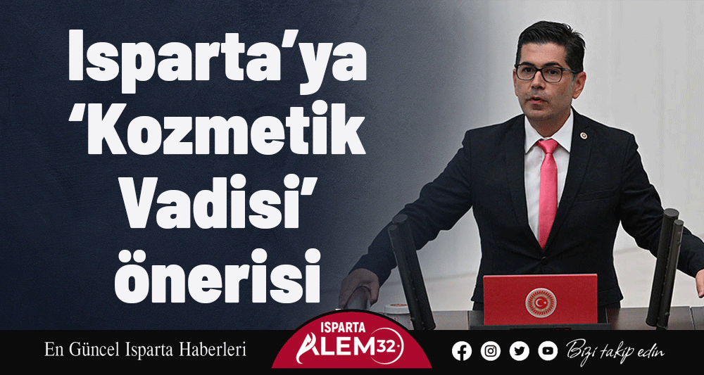 Isparta’ya ‘Kozmetik Vadisi’ önerisi