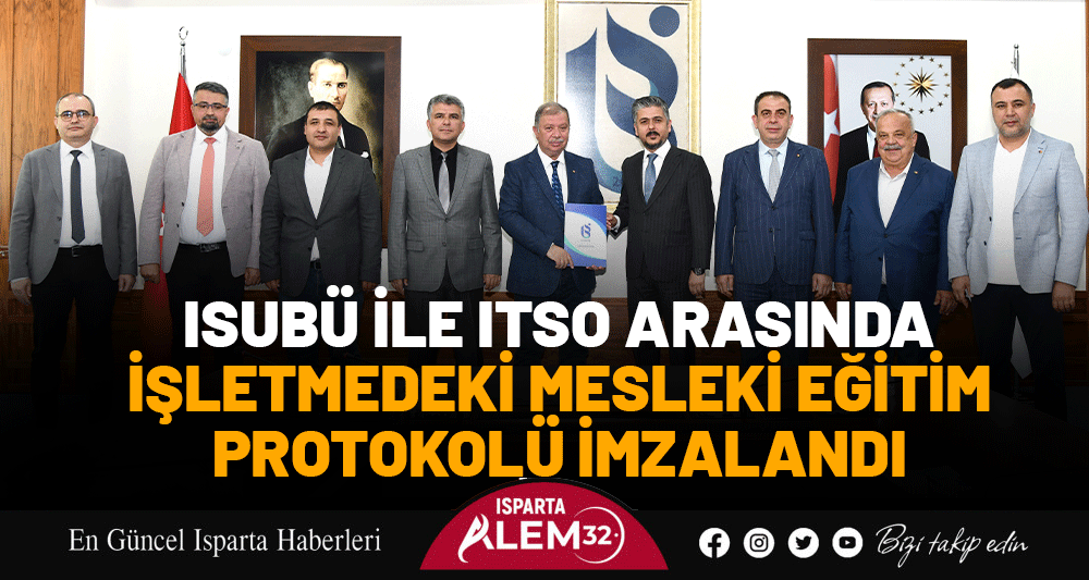 ISUBÜ İLE ITSO ARASINDA İŞLETMEDEKİ MESLEKİ EĞİTİM PROTOKOLÜ İMZALANDI
