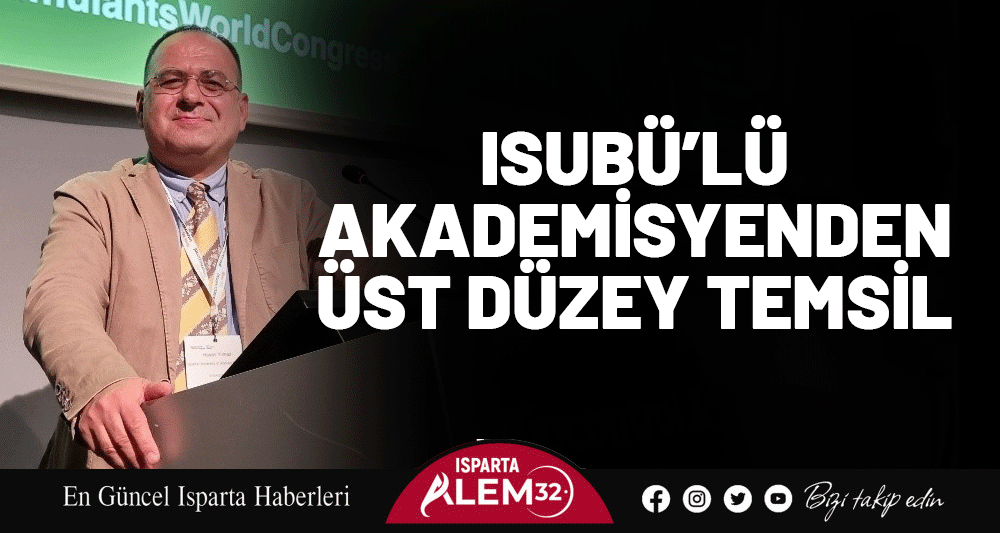 ISUBÜ’LÜ AKADEMİSYENDEN ÜST DÜZEY TEMSİL