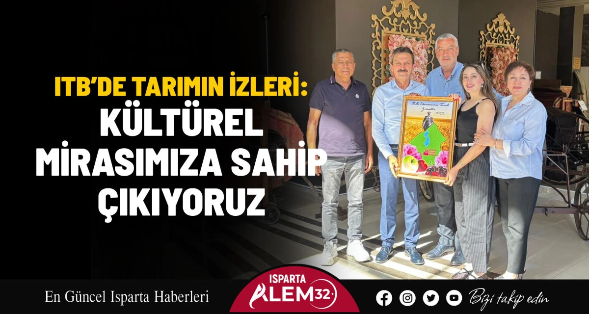ITB’DE TARIMIN İZLERİ: KÜLTÜREL MİRASIMIZA SAHİP ÇIKIYORUZ