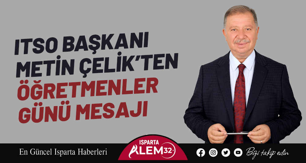 ITSO BAŞKANI METİN ÇELİK’TEN  ÖĞRETMENLER GÜNÜ MESAJI
