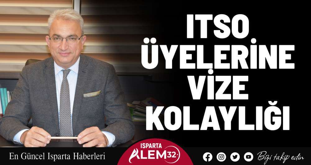 ITSO ÜYELERİNE VİZE KOLAYLIĞI