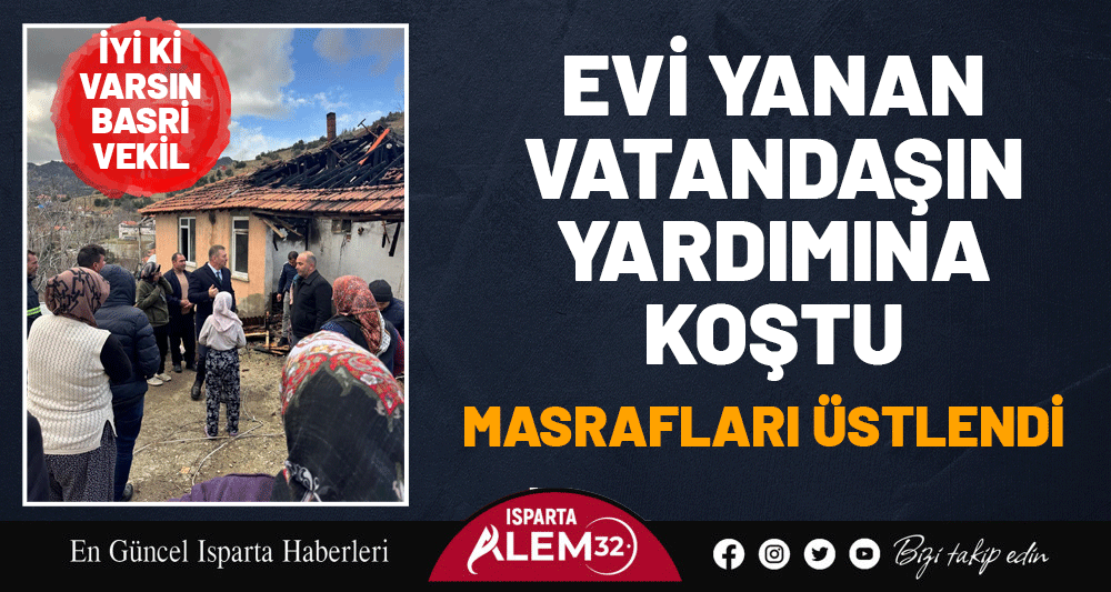 İYİ Kİ VARSIN BASRİ VEKİL&hellip; EVİ YANAN VATANDAŞIN YARDIMINA KOŞTU